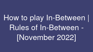 How to play In-Between | Rules of In-Between - [November 2022]